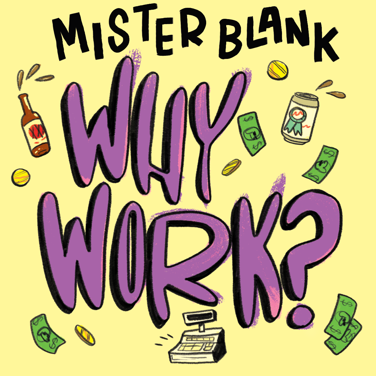 Cover art for the "Why Work?" Single by Mister Blank