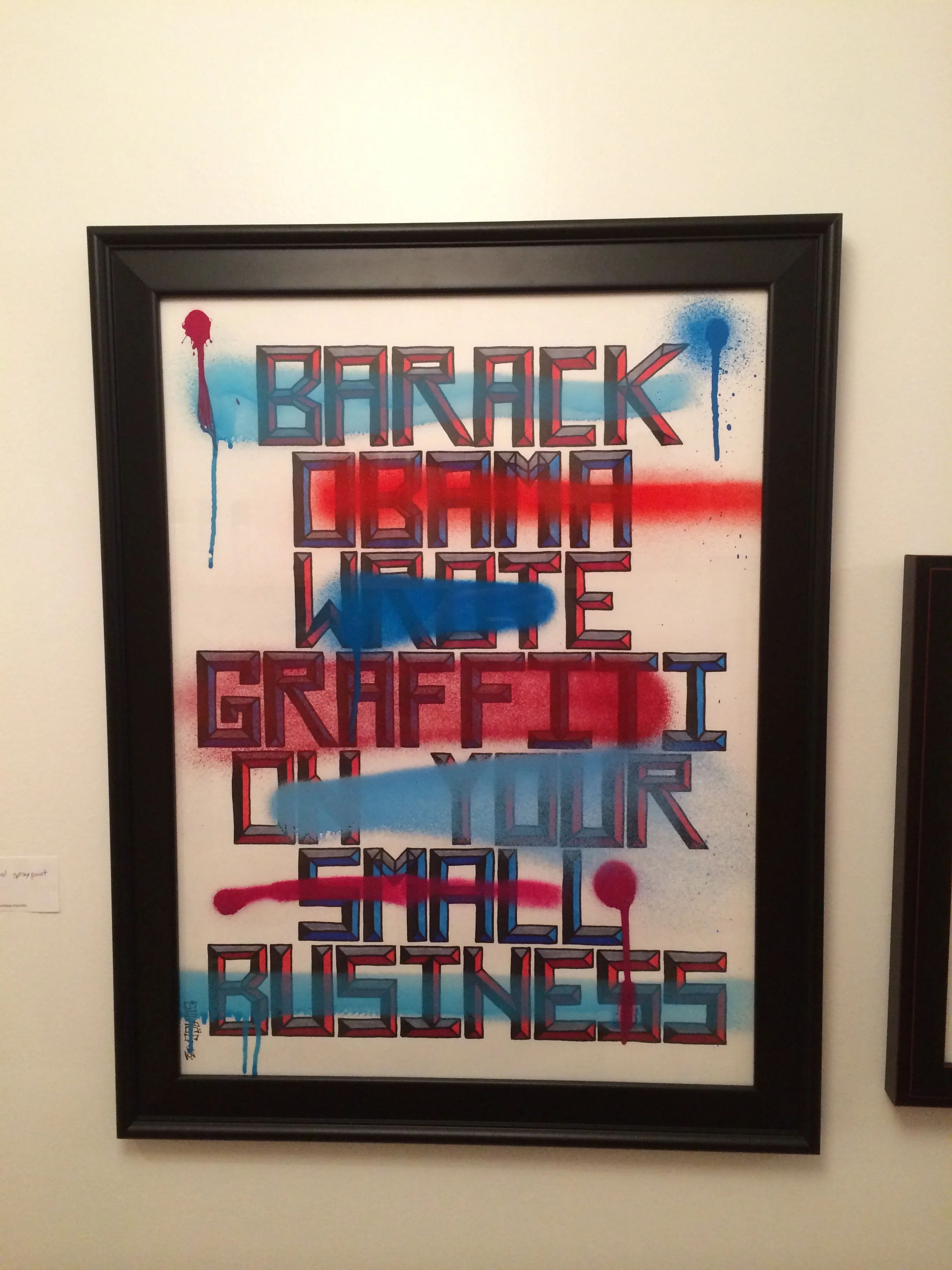  Barack Obama wrote graffiti on your small business. 