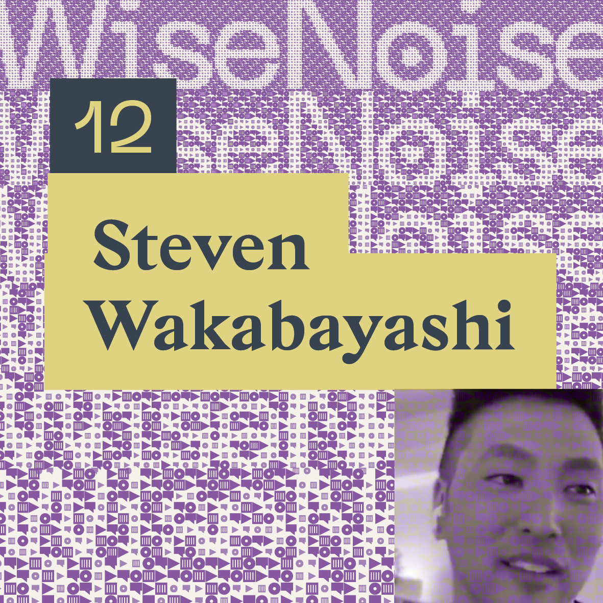 WiseNoise 11: Steven Wakabayashi