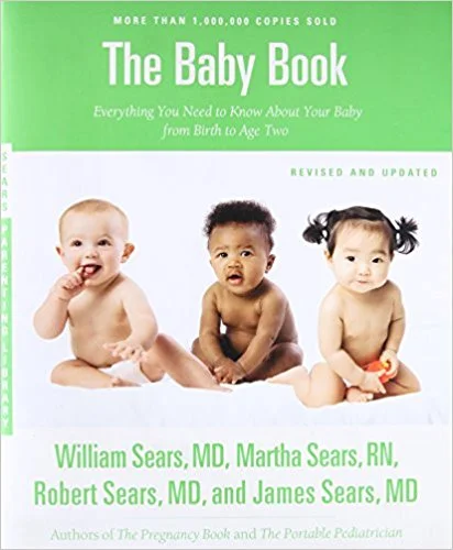 The Baby book Revised Edition: Everything You Need to Know About Your Baby from Birth to Age Two Paperback, Kindle, Auidobook By William Sears MD, Martha Sears RN, Robert Sears mD and James Sears MD