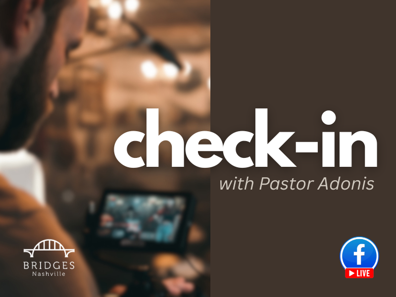 Bridges Family Check-in - Facebook Live with Pastor Adonis