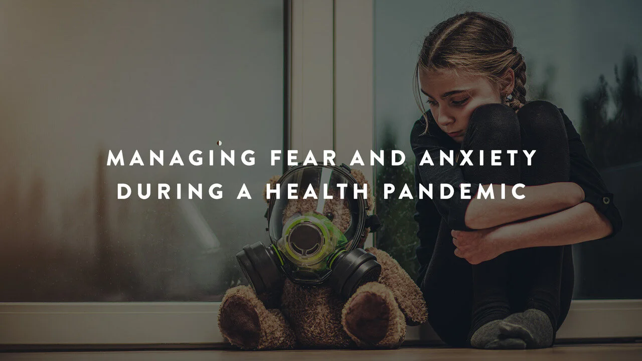 Managing Fear and Anxiety During a Health Pandemic
