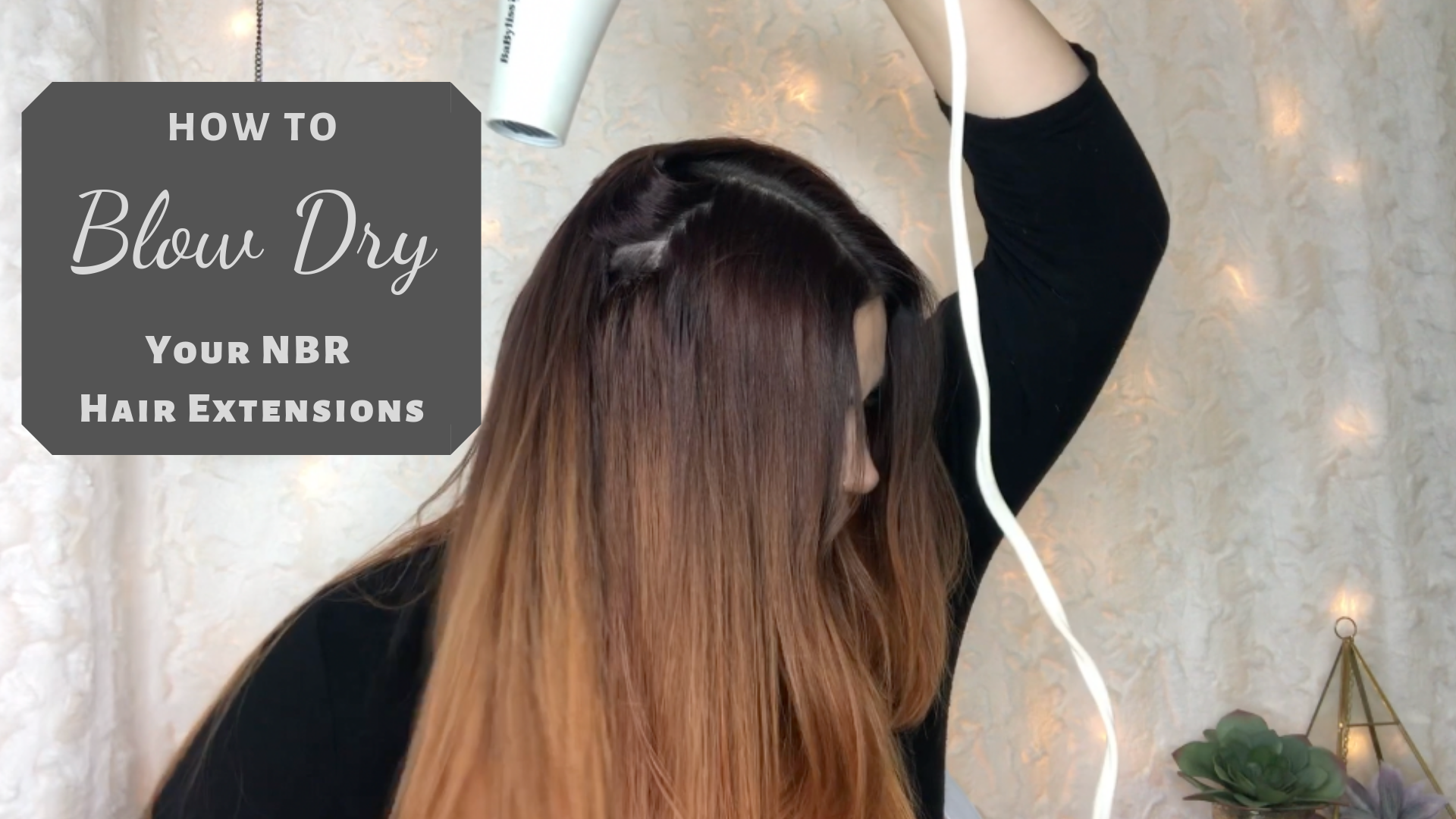 How To: Blow Dry NBR Hair Extensions — Rose Golde Beauty