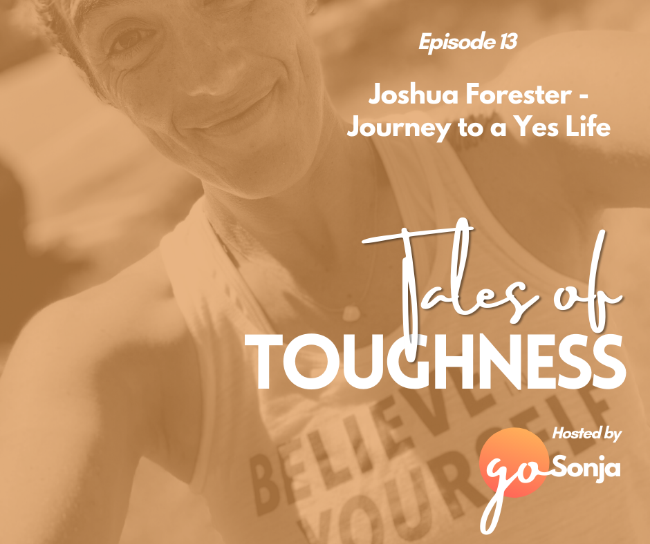 Episode 13: Joshua Forester - Journey to a “Yes” Life