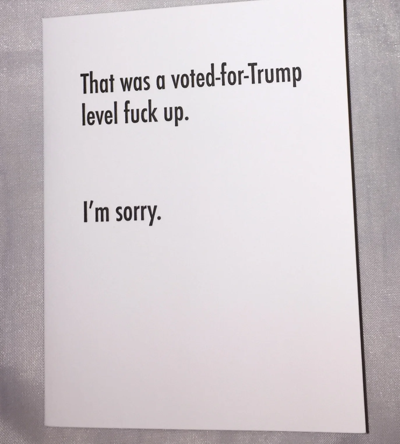 That was a voted-for-Trump level fuck up.  I'm sorry.