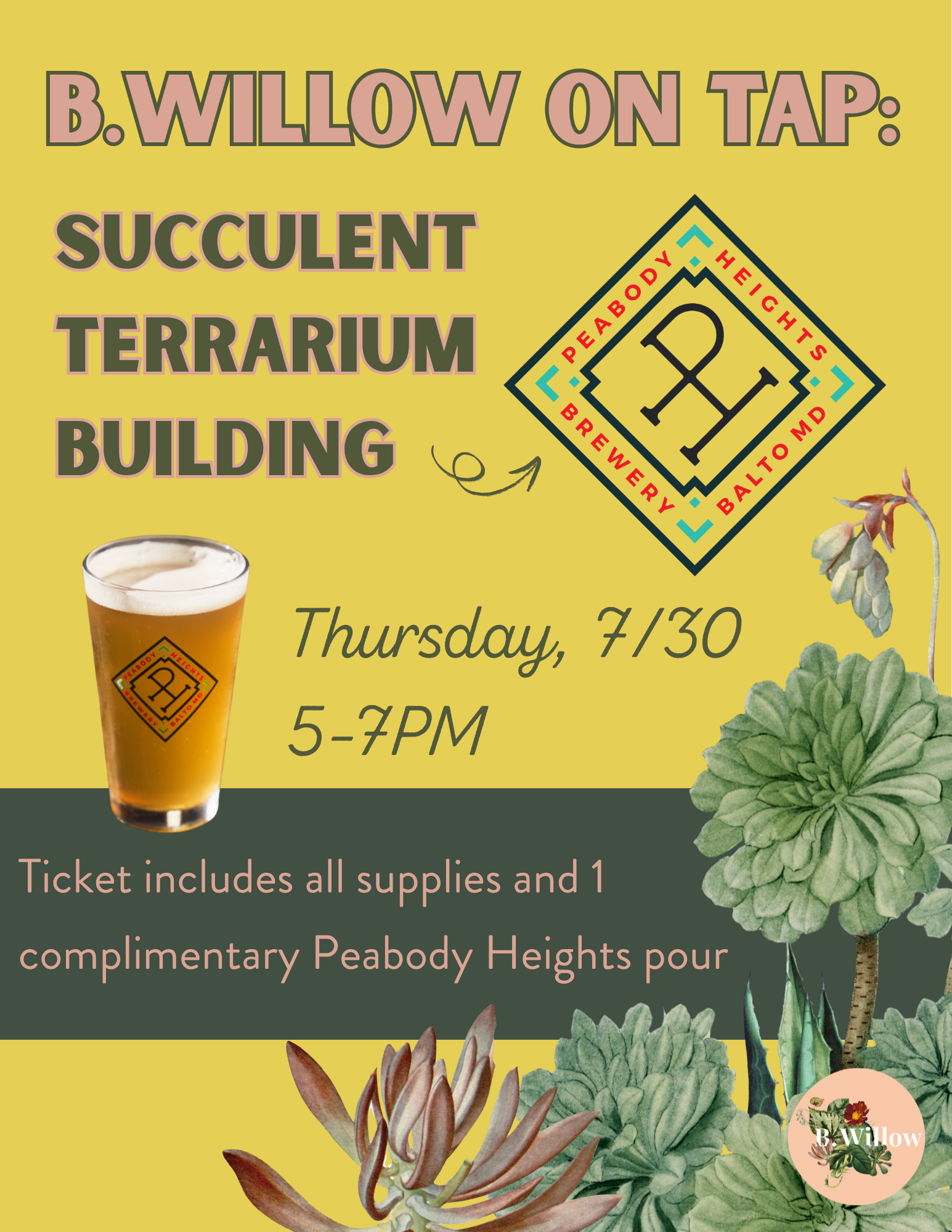 Yellow flyer for a succulent terrarium building workshop hosted by B.Willow at Peabody Heights Brewery. Image features the brewery logo, a glass of beer, and several botanical illustrations of succulents. The event price includes on drink ticket.