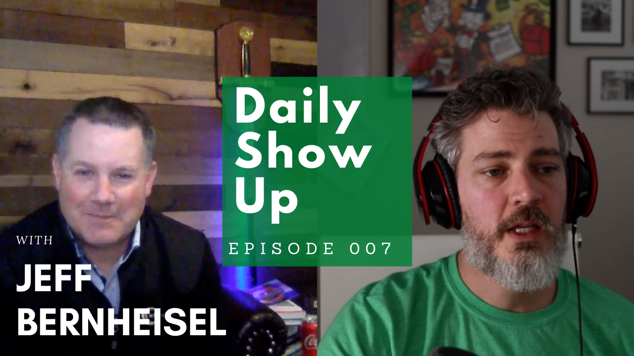 007 Jeff Bernheisel Shows Up | Daily Show Up