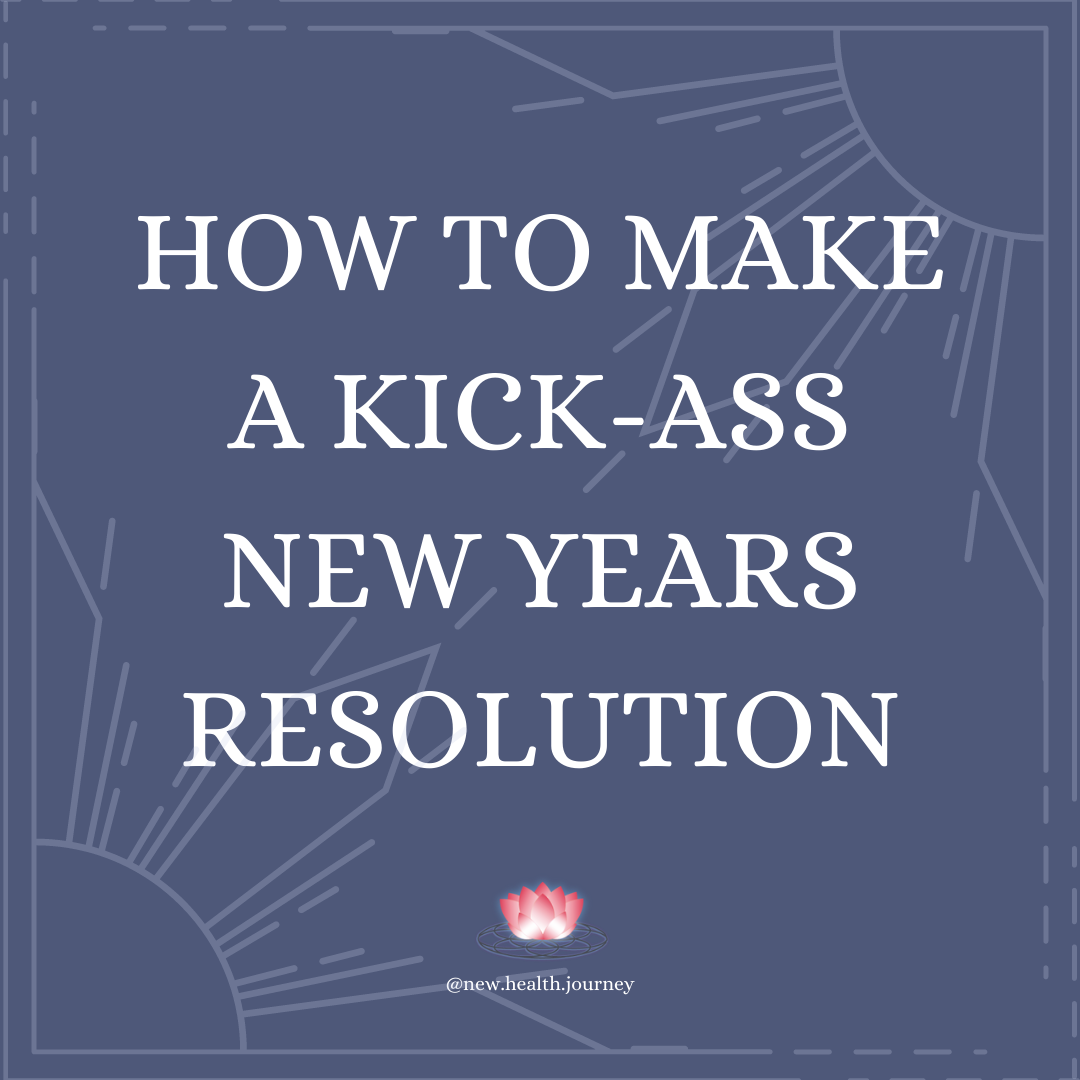 HOW TO MAKE A KICK-ASS NEW YEARS RESOLUTION.png