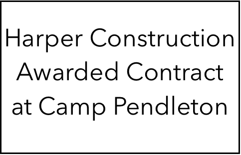 Harper Construction Awarded Contract at Camp Pendleton