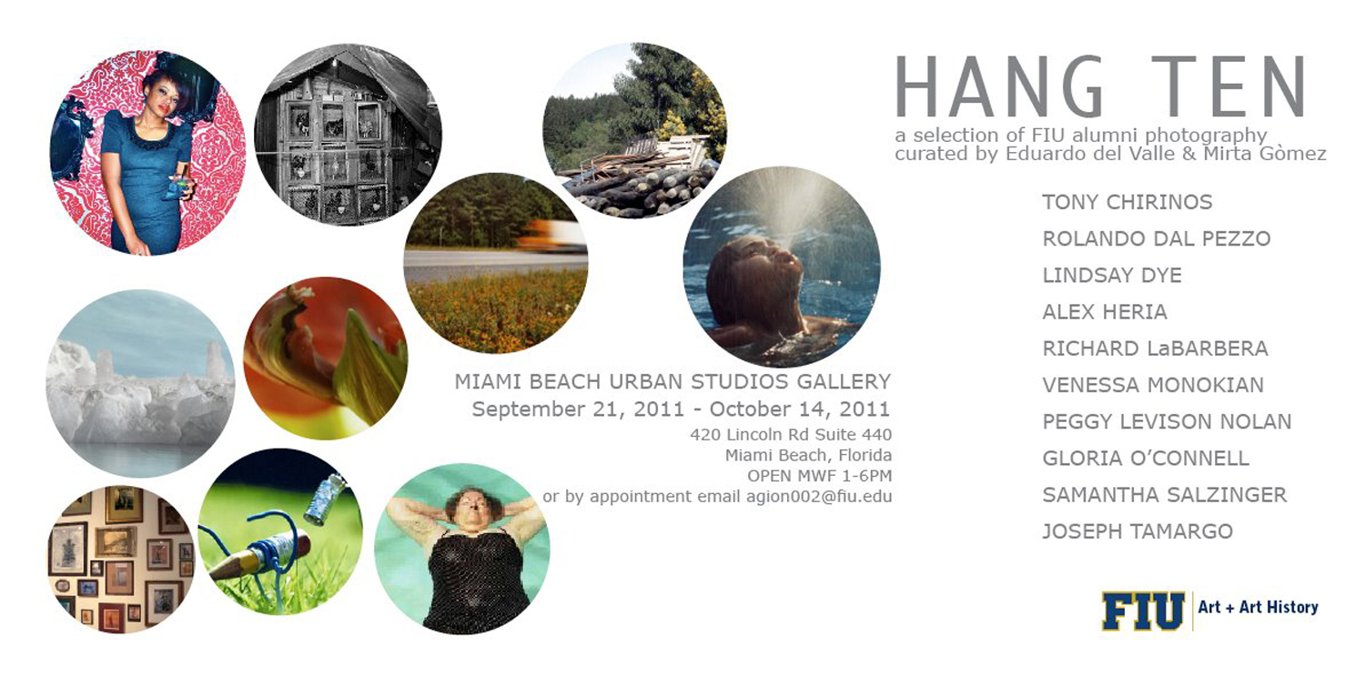 Hang Ten: a selection of FIU alumni photography curated by Edualdo del Valle & Mirta Gomez, Miami Beach Urban Studios Gallery, Miami Beach
