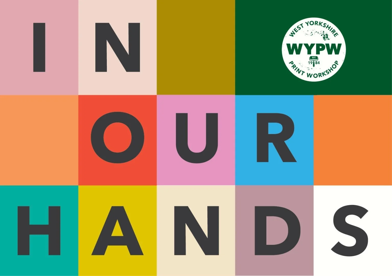 In Our Hands -  Recent work by the artists at West Yorkshire Print Workshop studios