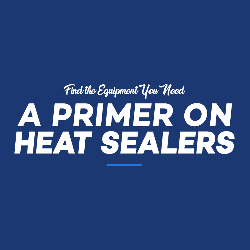 A Quick Primer on Heat Sealers