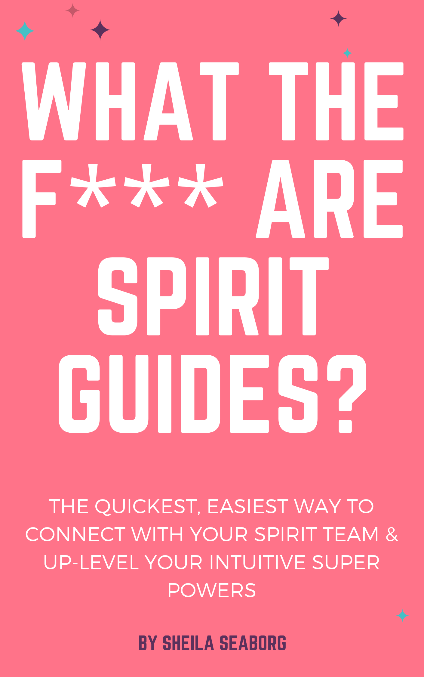 Book Cover Copy of what the f___ are spirit guides_.png