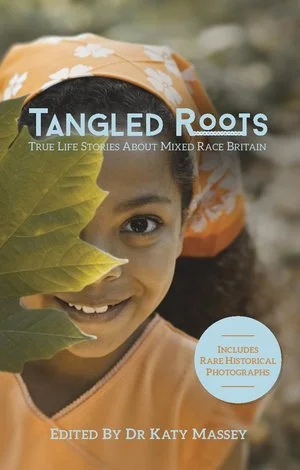 Tangled Roots: True Life Stories About Mixed Race Britain