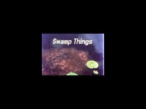 Swamp Things