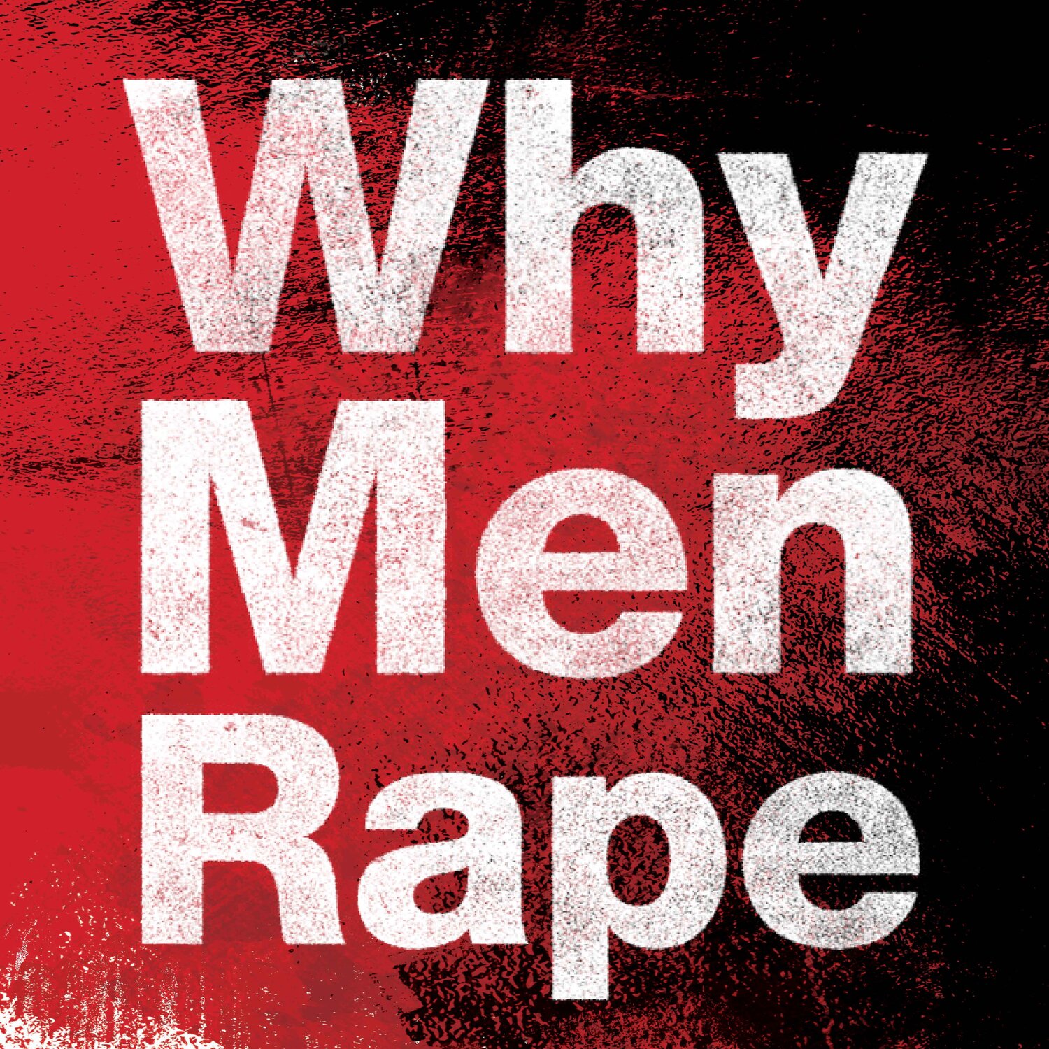 Why Men Rape