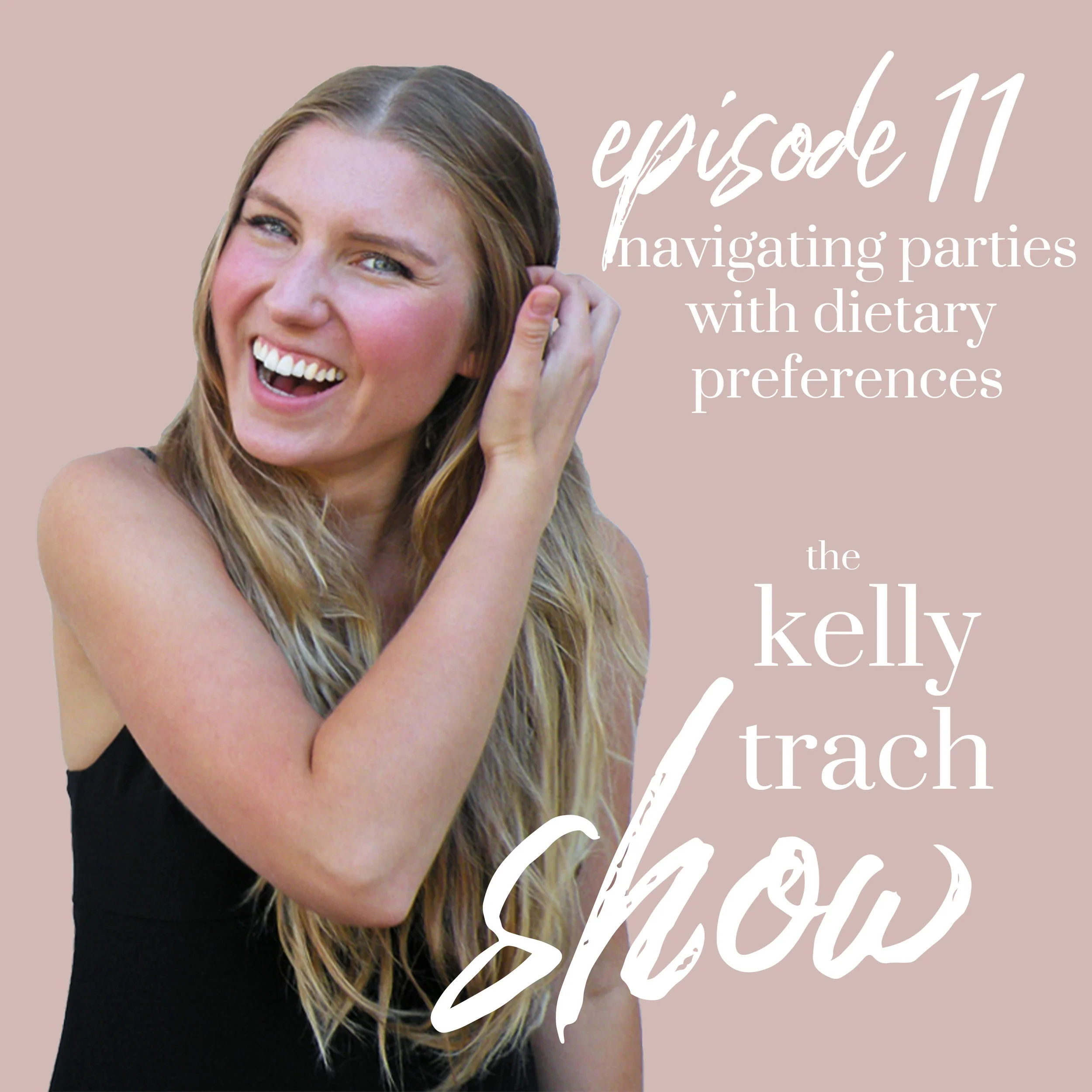 11 - How to Navigate Parties with Dietary Preferences - The Kelly Trach Show.jpg