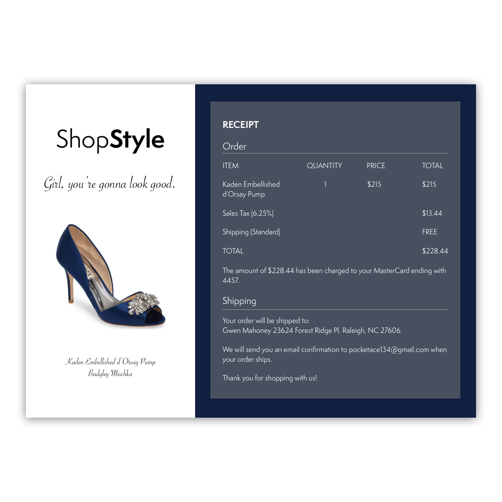 DAY #017: EMAIL RECEIPTChallenge: Design an email receipt.Behind the Design: For this challenge, I decided to create a receipt received for an online shoe purchase. These just happen to be the shoes I will be wearing at my wedding next year. ;)