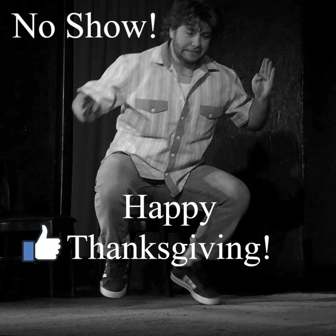 NO SHOW TONIGHT! We're celebrating Thanksgiving, so go be with friends and family this evening!