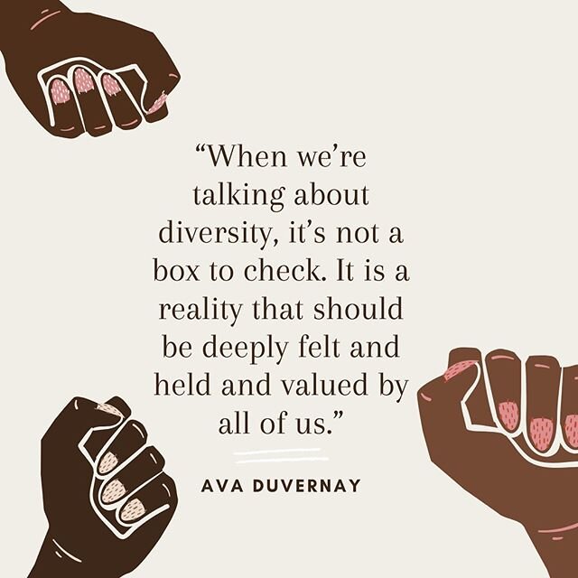 &ldquo;When we&rsquo;re talking about diversity, it&rsquo;s not a box to check. It is a reality that should be deeply felt and held and valued by all of us.&rdquo; -Ava DuVernay, Filmmaker and Director, A Wrinkle in Time, First Black Female Director 