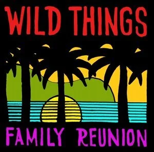 Wild Things Family Reunion