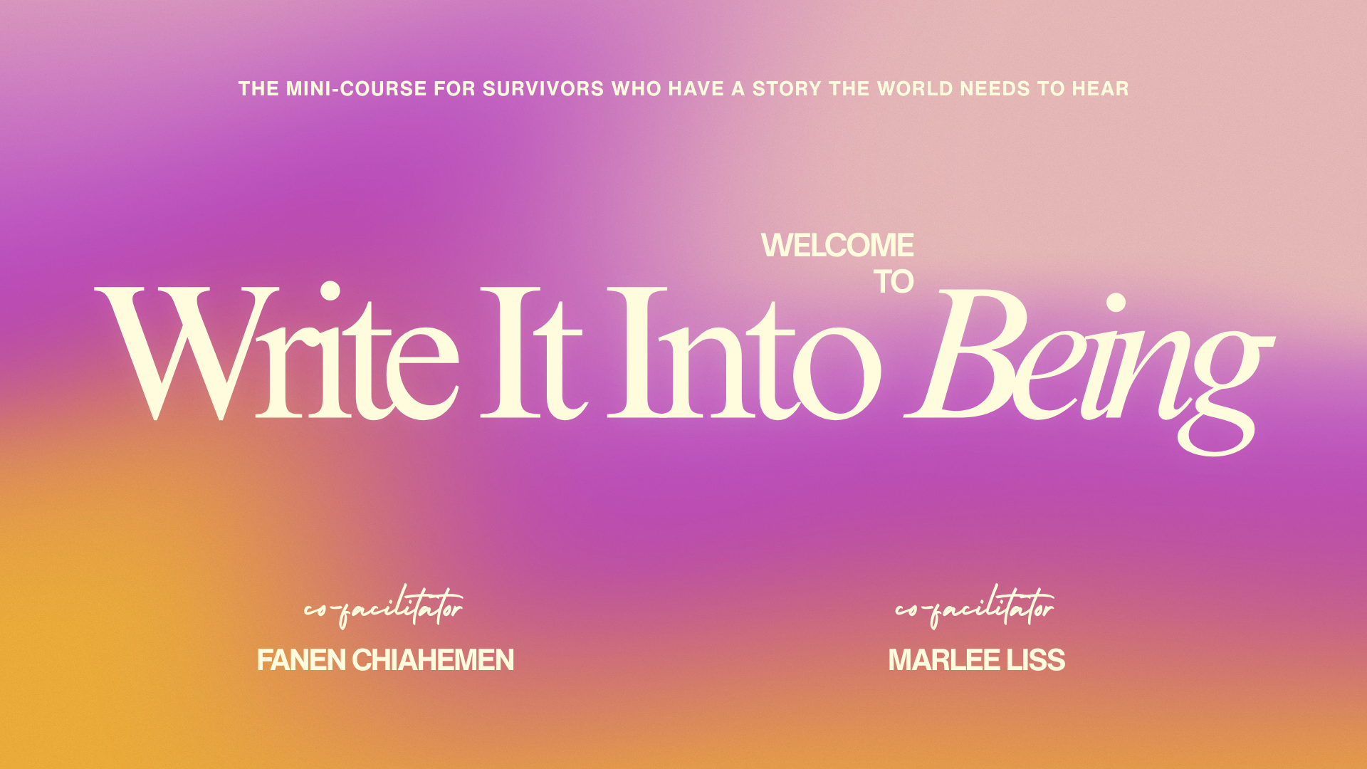 Write It Into Being