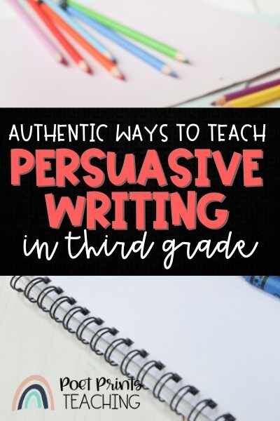 Text: Authentic Ways to Teach Persuasive Writing in Third Grade Image: Text is displayed over school supplies