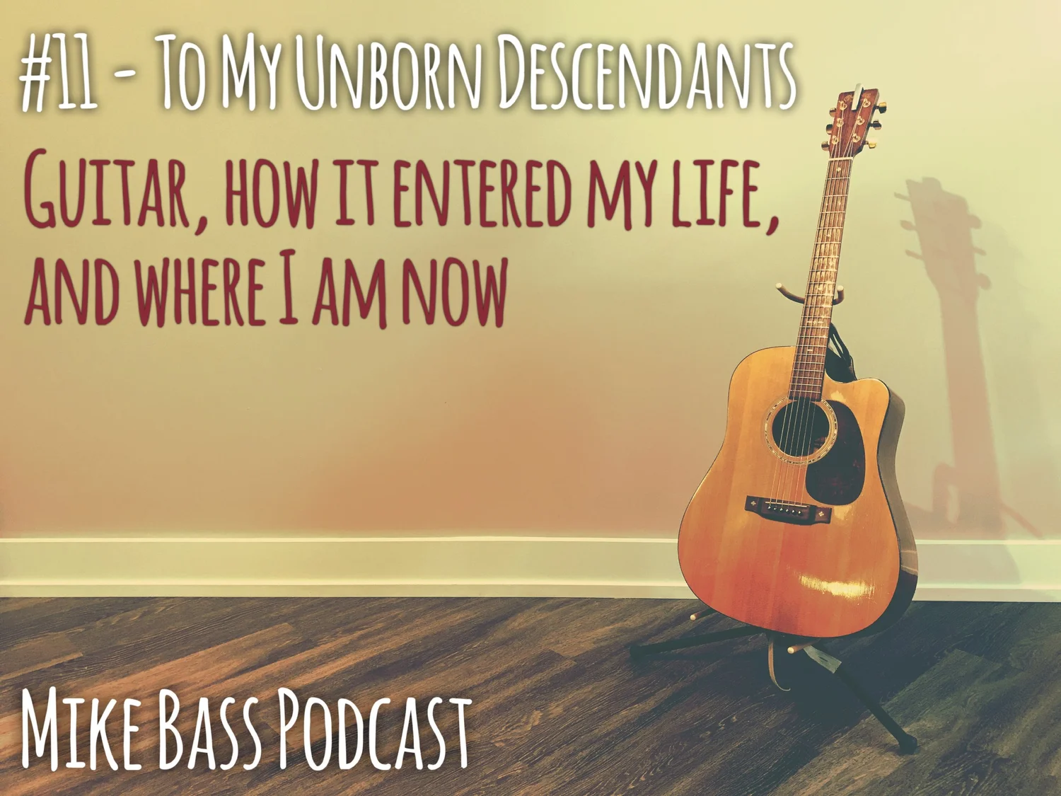 #11 - To My Unborn Descendants - Guitar, how it entered my life, and where I am now episode artwork