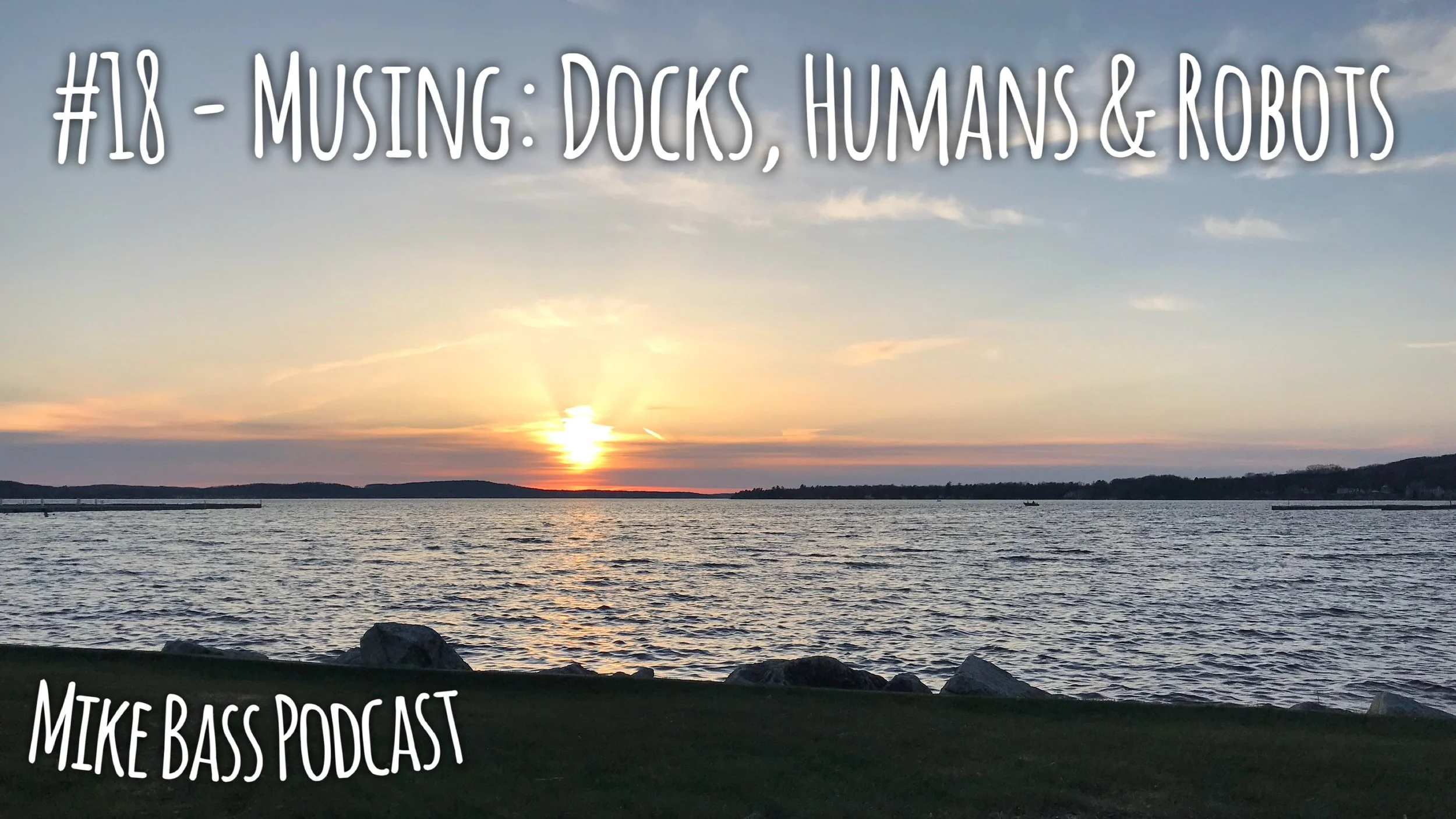 #18 - Musing: Docks, Humans &amp; Robots