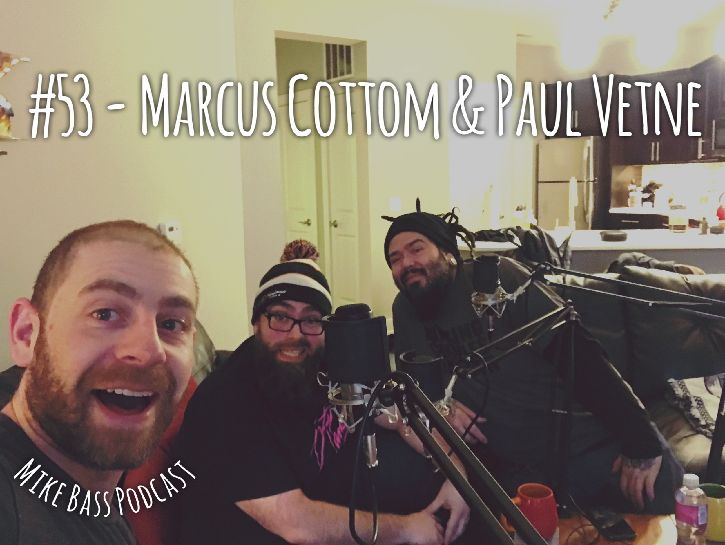 #53 - Marcus Cottom &amp; Paul Vetne