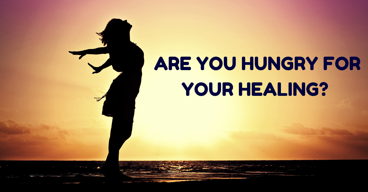 Are you Hungry for your Healing
