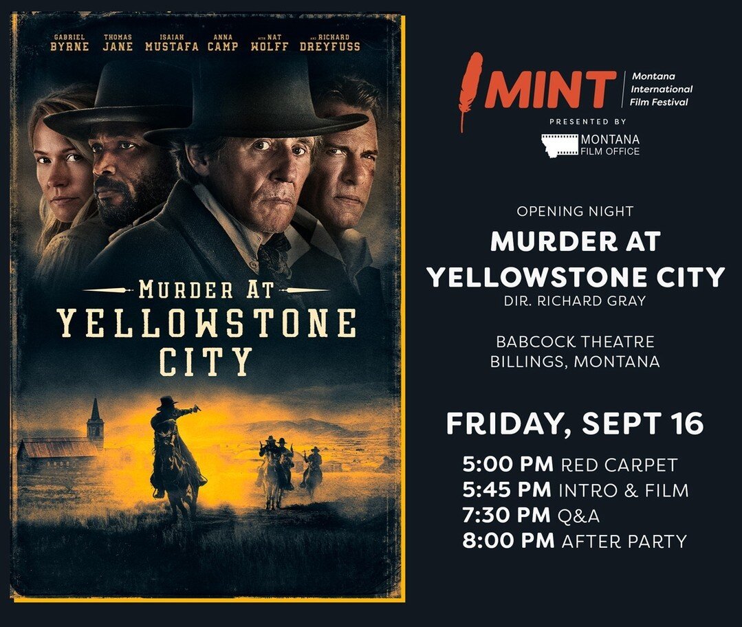 Opening Night Film⁠
MURDER AT YELLOWSTONE CITY⁠
Directed by Richard Gray⁠
Friday, Sept 16 | Babcock Theatre⁠
⁠
🌟Red Carpet Premiere🌟⁠
⁠
5:00 PM Red Carpet⁠
5:45 PM Intro &amp; Film⁠
7:30 PM Q&amp;A⁠
8:00 After Party⁠
⁠
Q&amp;A with the director, pr