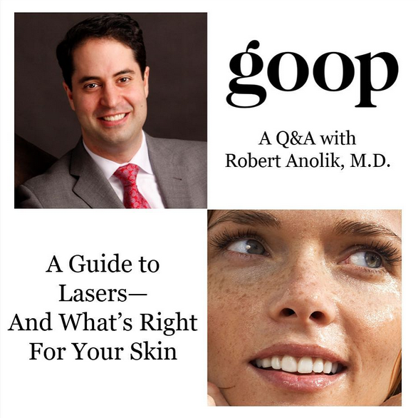 A Q&A with Dr Robert Anolik by Goop - "A Guide to Lasers - And What's Right For Your Skin"
