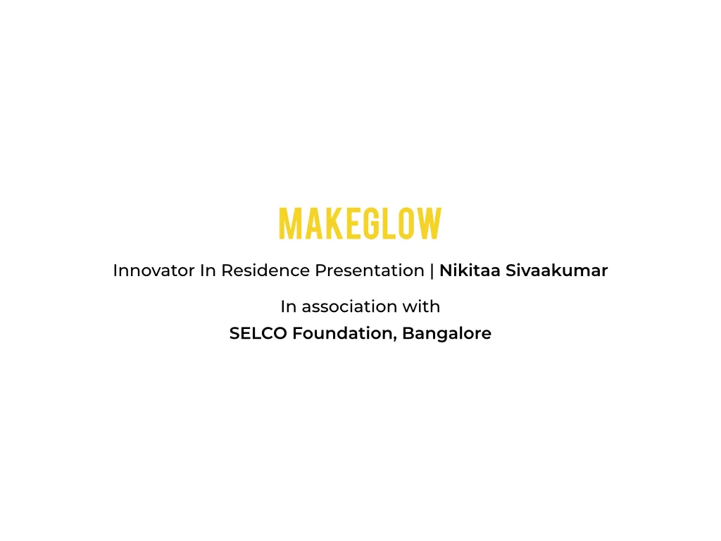 IIR Final Presentation Nikitaa MakeGlow.001.jpg