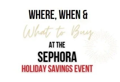 Where, When & What To Buy Sephora Holiday Savings Event 2021