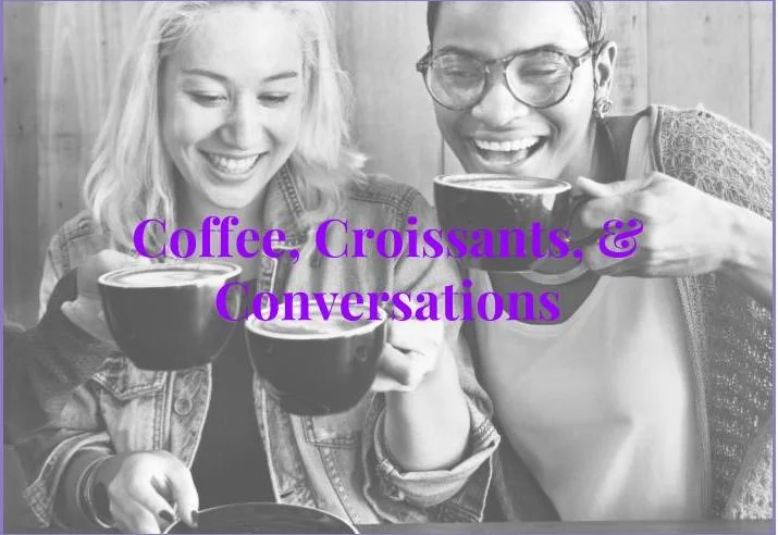Women's Event - Coffee, Croissants,  & Conversations