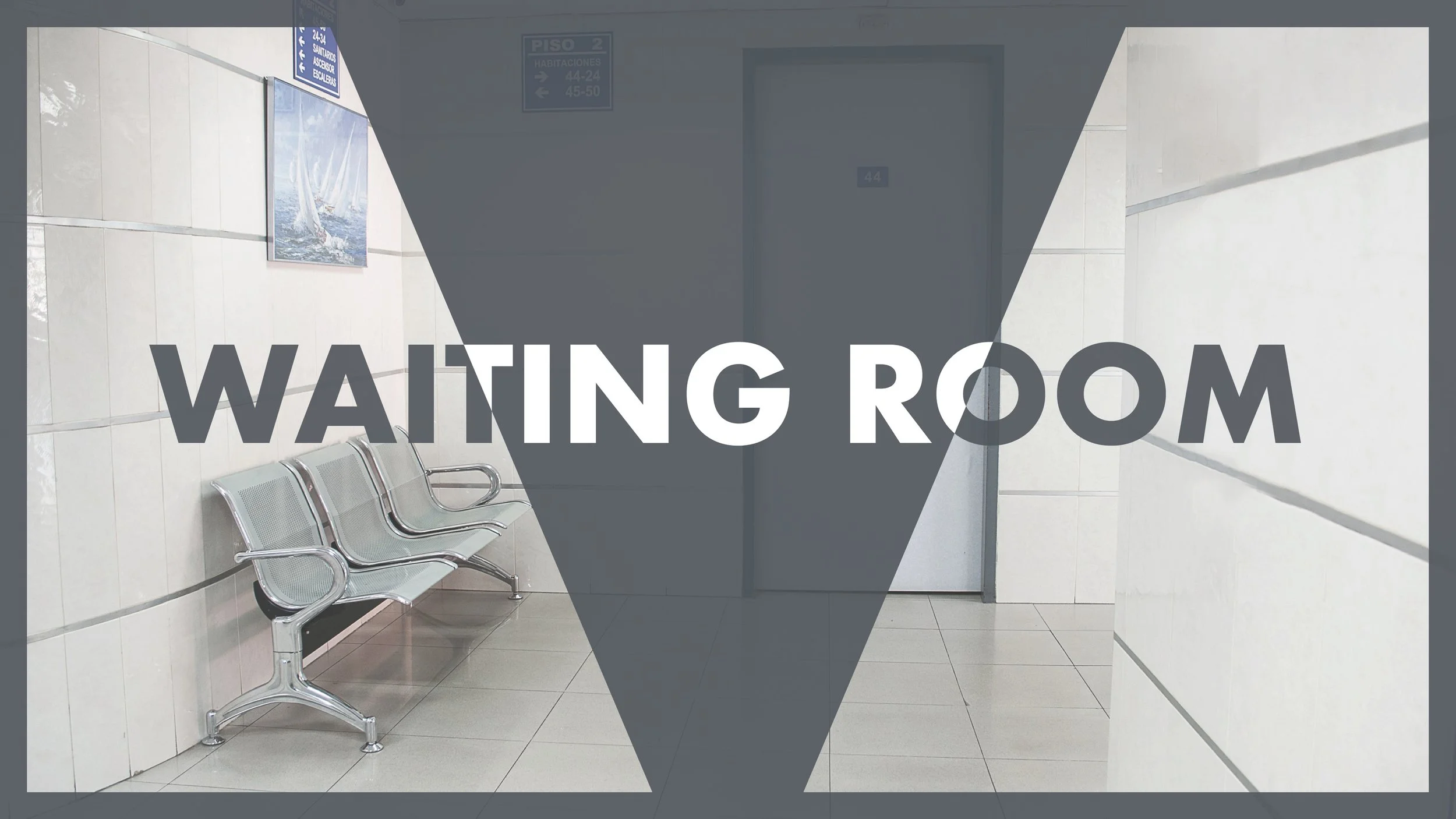 Waiting Room: 