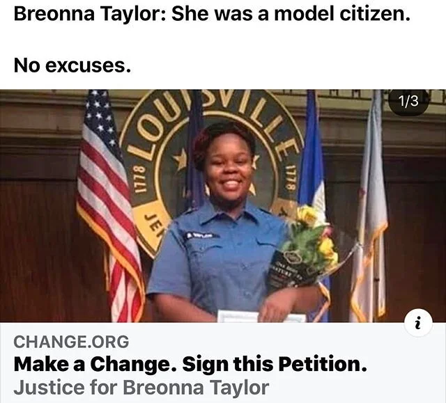 Breonna Taylor: She was a model citizen. 
No excuses. 
Go to change.org and type Breonna Taylor to sign her petition.

http://chng.it/YX6fhvKsV5