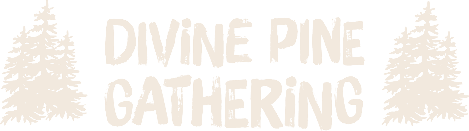 DIVINE PINE GATHERING