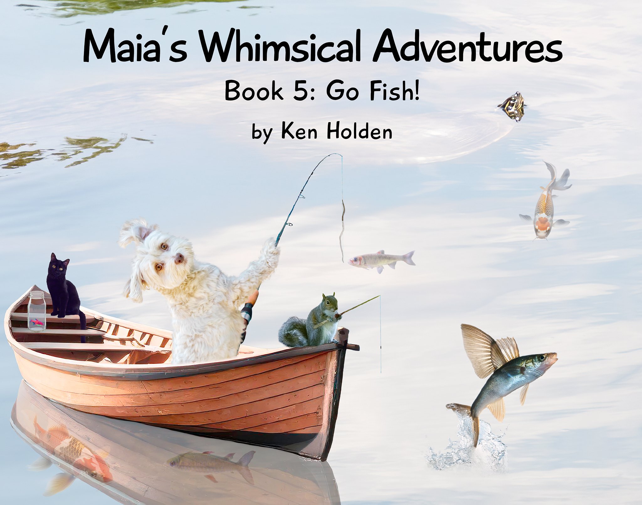 Maia's Whimsical Adventures, Book 5: Go Fish!