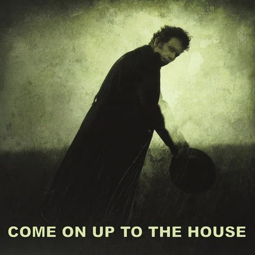 Come On Up To The House