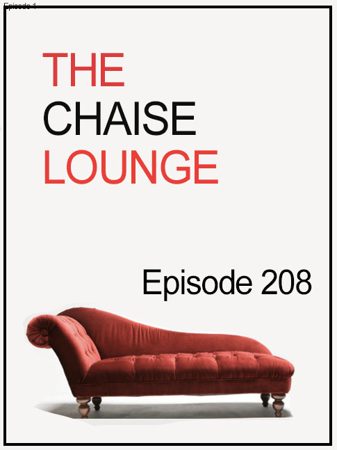 The Chaise Lounge Ep 208