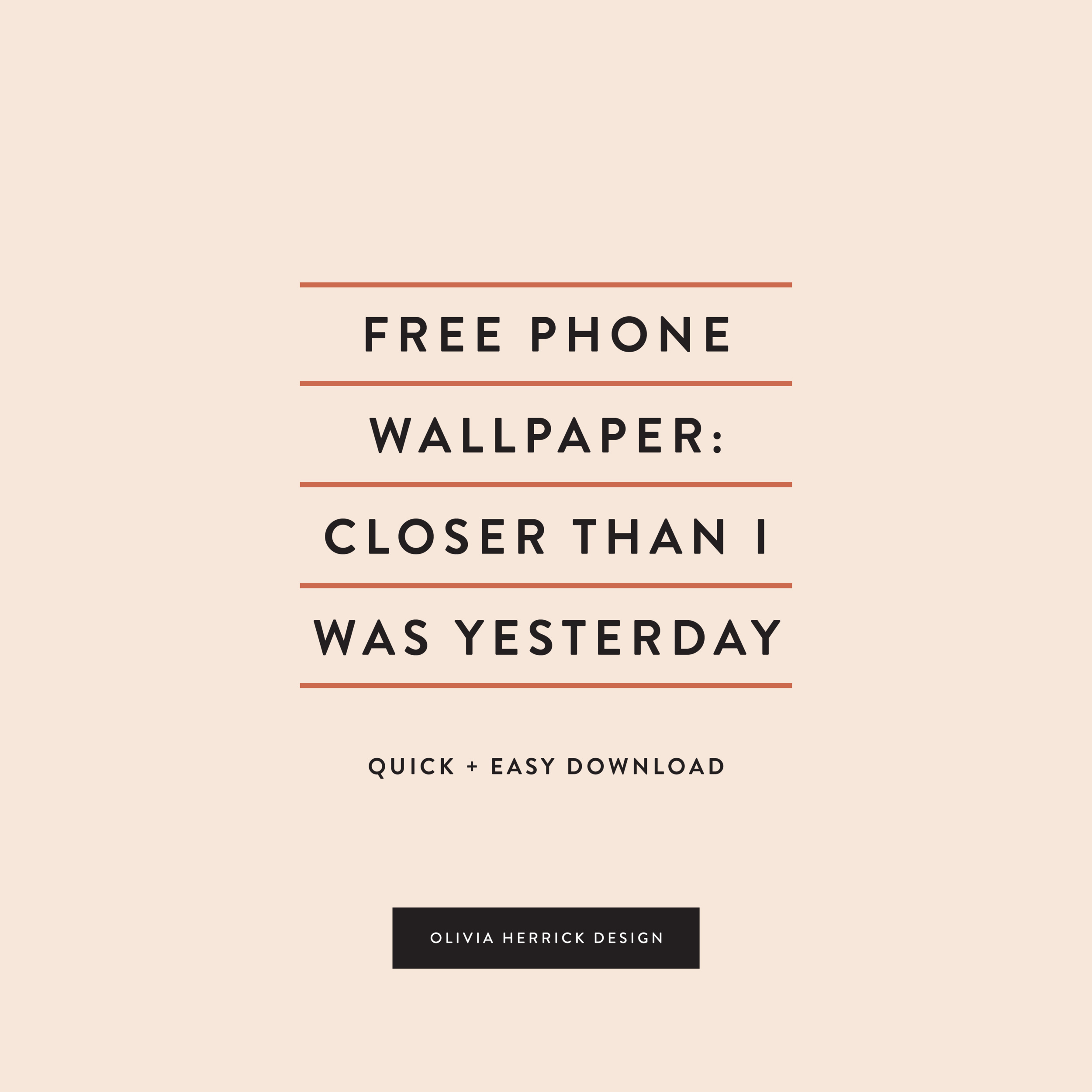 Free Phone Wallpaper: Closer Than I Was Yesterday