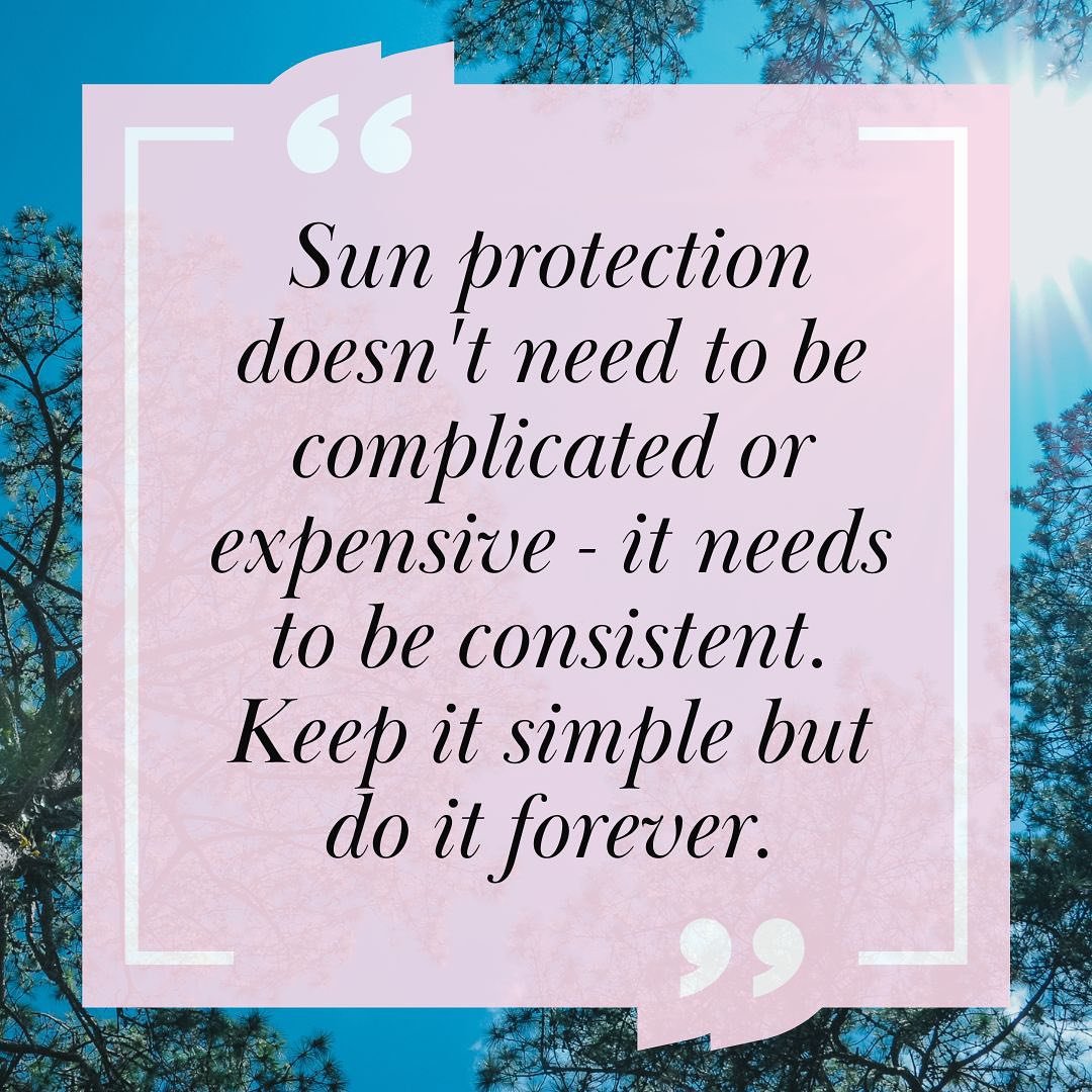 A reminder that &ldquo;Sun protection doesn&rsquo;t need to be complicated or expensive &ndash; it needs to be consistent. Keep it simple but do it forever.&rdquo;

Your skin&rsquo;s best future starts with the steps you take today. Consistently usin
