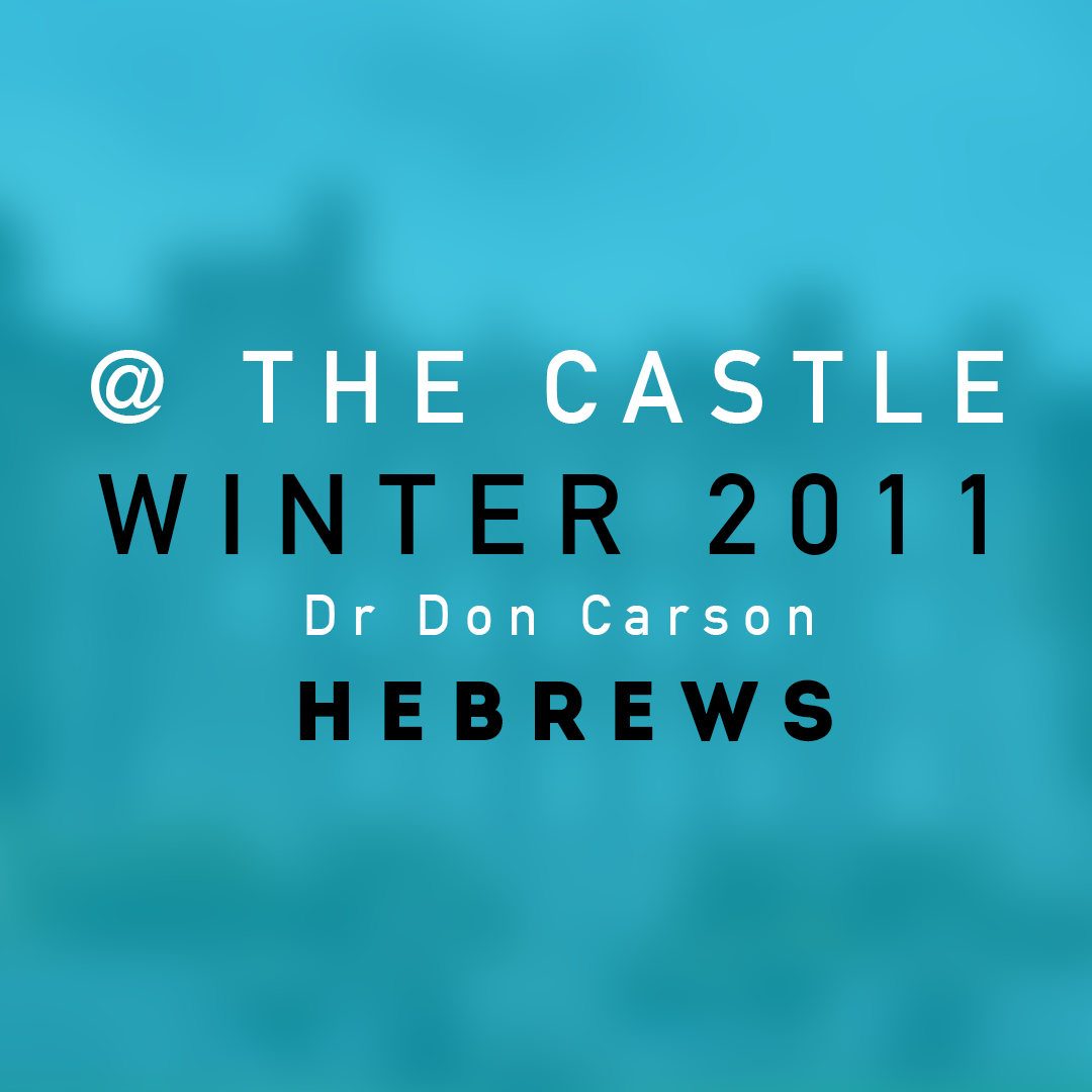 1 || Hebrews || Winter 2011 || Dr Don Carson 