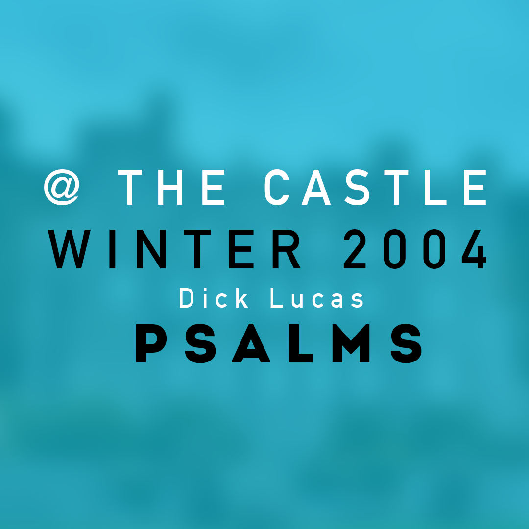 1 || Psalms || Winter 2004 || Rev Dick Lucas