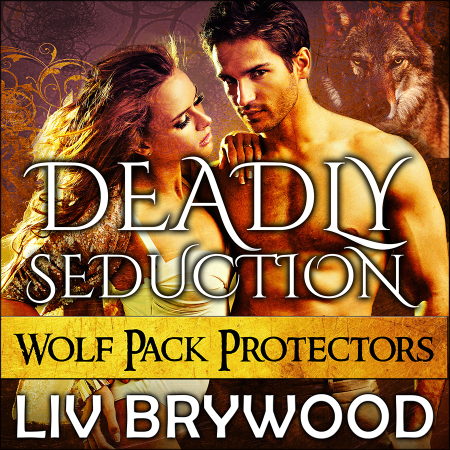 Deadly Seduction - Wolf Pack Protectors - book 3 - ACX.jpg