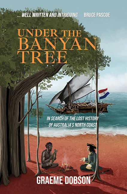 Under the Banyan Tree: In search of the lost history of Australia’s North Coast