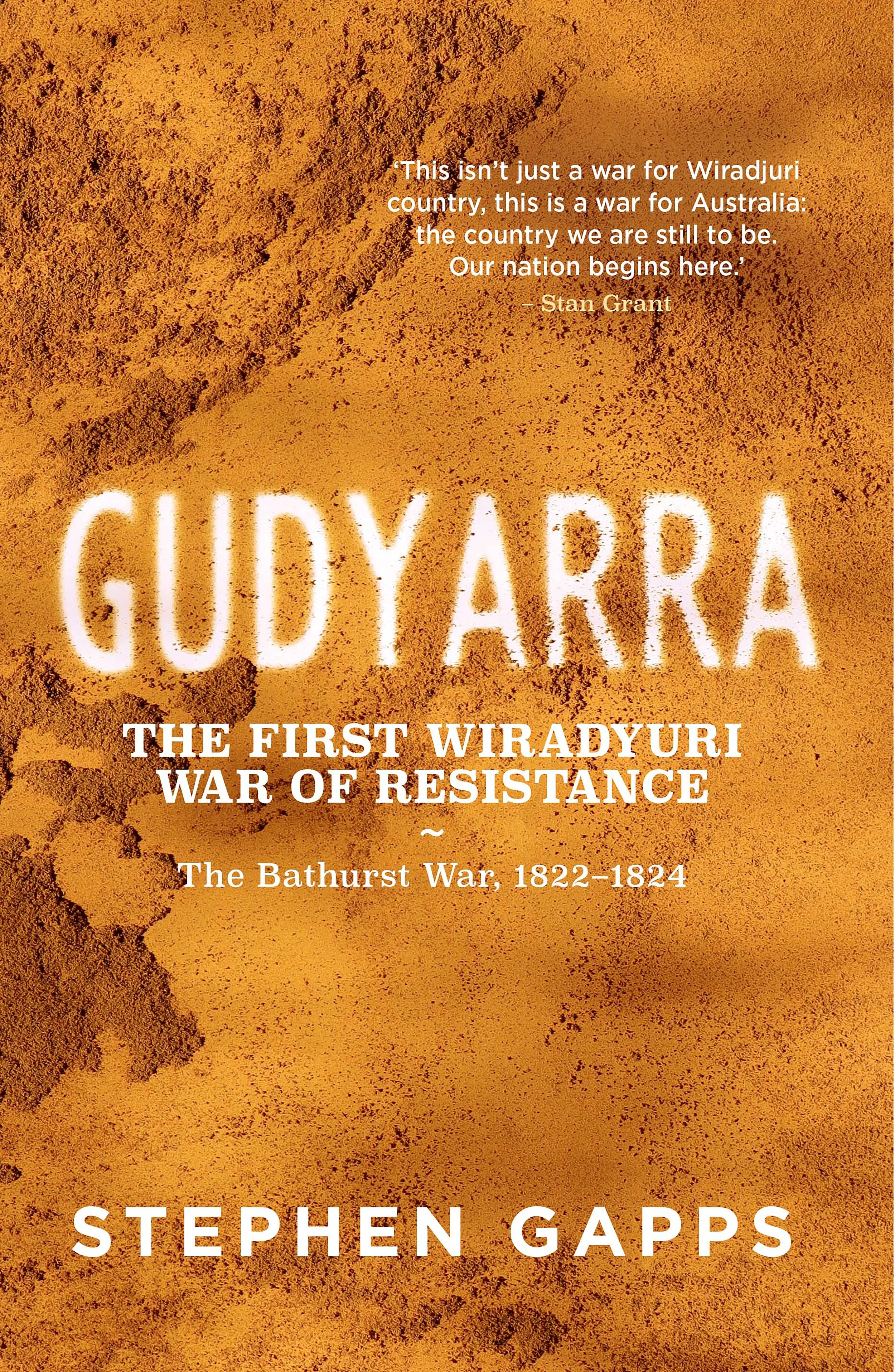 Gudyarra: The First Wiradyuri War of Resistance - The Bathurst War, 1822-1824