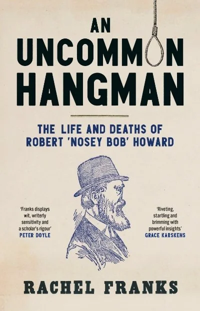 An uncommon hangman, the life and deaths of Robert ‘Nosey Bob’ Howard
